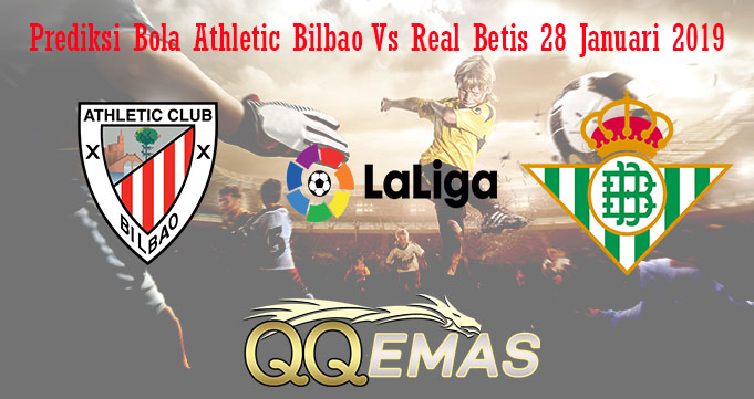 Prediksi Bola Athletic Bilbao Vs Real Betis 28 Januari 2019