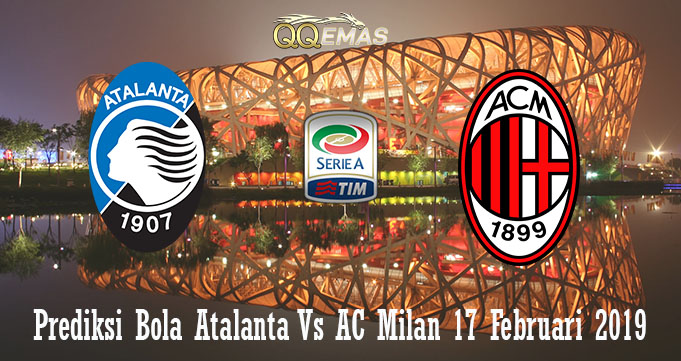 Prediksi Bola Atalanta Vs AC Milan 17 Februari 2019