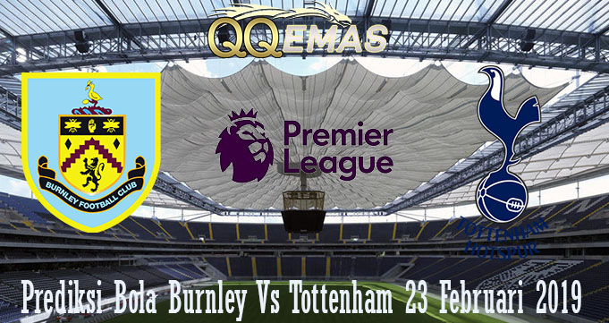 Prediksi Bola Burnley Vs Tottenham 23 Februari 2019