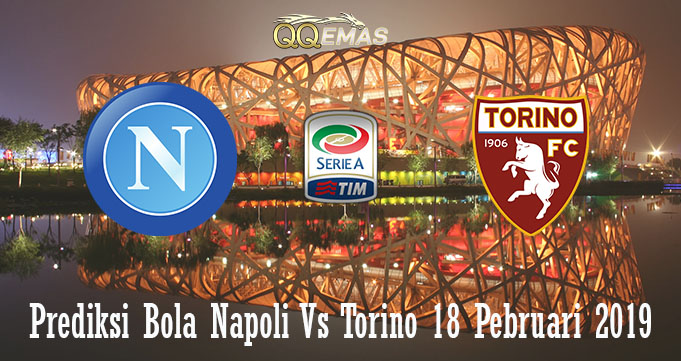 Prediksi Bola Napoli Vs Torino 18 Pebruari 2019