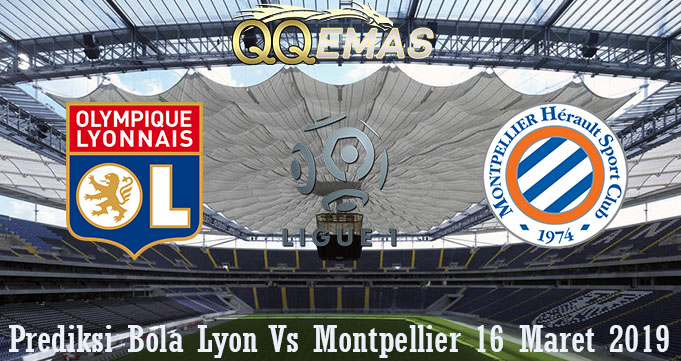 Prediksi Bola Lyon Vs Montpellier 16 Maret 2019