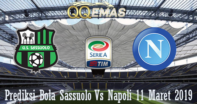 Prediksi Bola Sassuolo Vs Napoli 11 Maret 2019