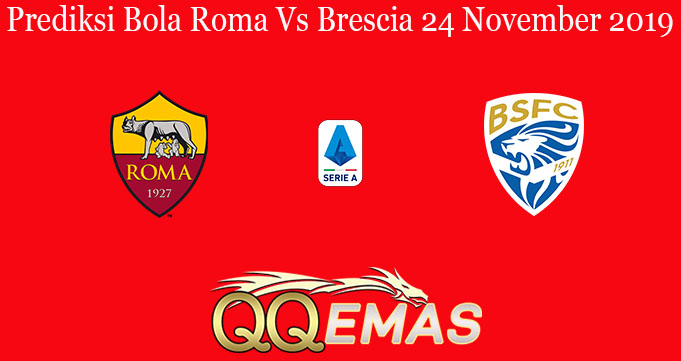 Prediksi Bola Roma Vs Brescia 24 November 2019