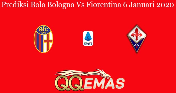 Prediksi Bola Bologna Vs Fiorentina 6 Januari 2020