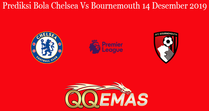 Prediksi Bola Chelsea Vs Bournemouth 14 Desember 2019