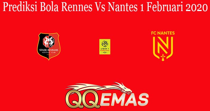 Prediksi Bola Rennes Vs Nantes 1 Februari 2020