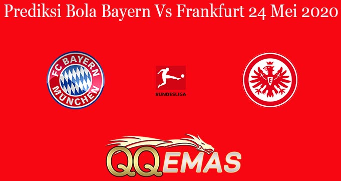 Prediksi Bola Bayern Vs Frankfurt 24 Mei 2020