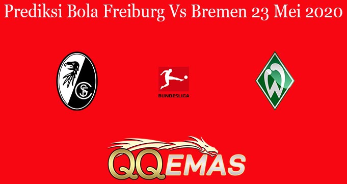 Prediksi Bola Freiburg Vs Bremen 23 Mei 2020