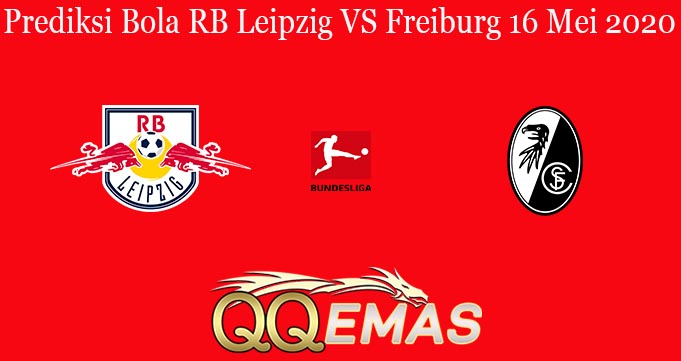 Prediksi Bola RB Leipzig VS Freiburg 16 Mei 2020