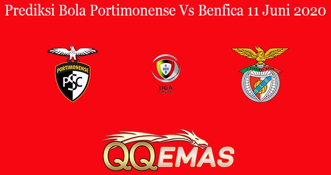 Prediksi Bola Portimonense Vs Benfica 11 Juni 2020
