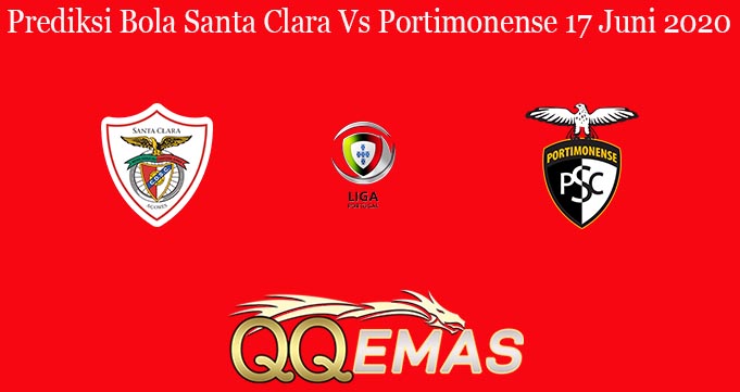 Prediksi Bola Santa Clara Vs Portimonense 17 Juni 2020