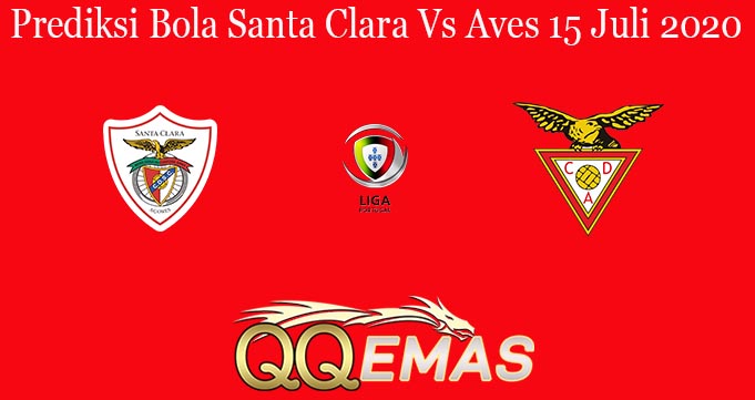 Prediksi Bola Santa Clara Vs Aves 15 Juli 2020