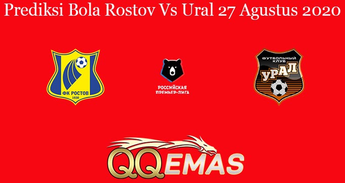 Prediksi Bola Rostov Vs Ural 27 Agustus 2020