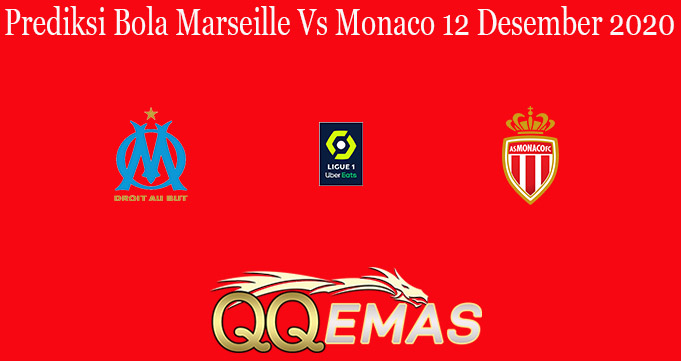 Prediksi Bola Marseille Vs Monaco 12 Desember 2020
