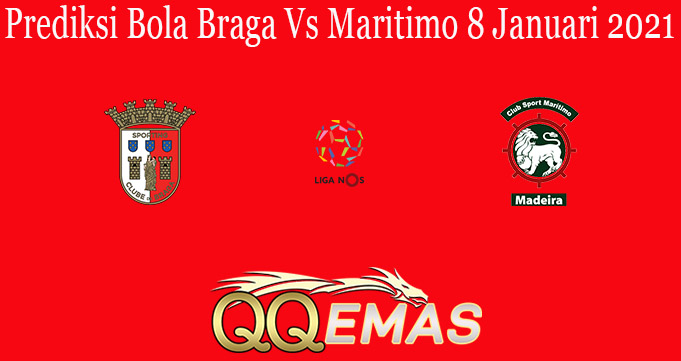 Prediksi Bola Braga Vs Maritimo 8 Januari 2021