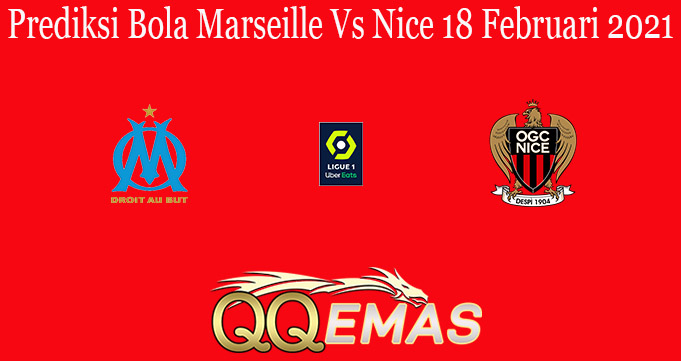 Prediksi Bola Marseille Vs Nice 18 Februari 2021
