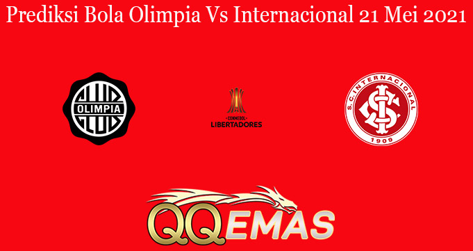 Prediksi Bola Olimpia Vs Internacional 21 Mei 2021
