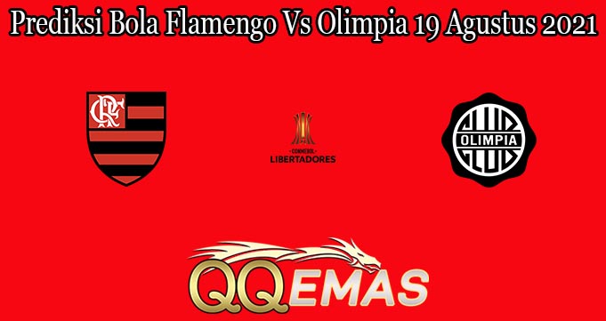 Prediksi Bola Flamengo Vs Olimpia 19 Agustus 2021