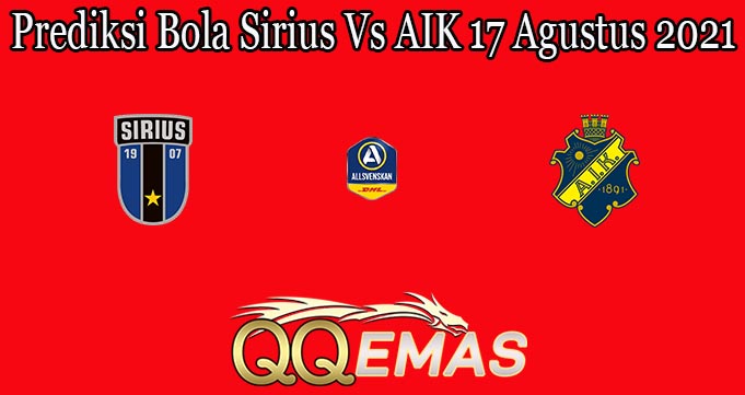 Prediksi Bola Sirius Vs AIK 17 Agustus 2021