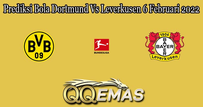 Prediksi Bola Dortmund Vs Leverkusen 6 Februari 2022