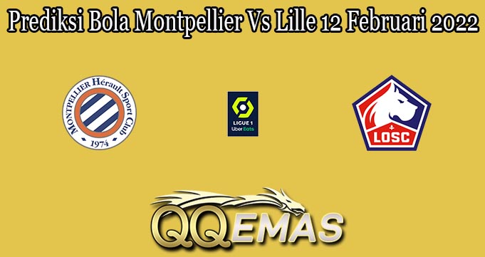 Prediksi Bola Montpellier Vs Lille 12 Februari 2022