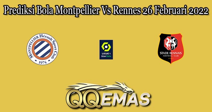 Prediksi Bola Montpellier Vs Rennes 26 Februari 2022