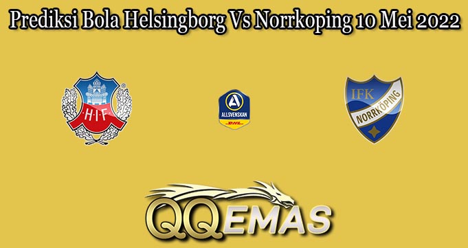 Prediksi Bola Helsingborg Vs Norrkoping 10 Mei 2022