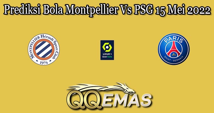 Prediksi Bola Montpellier Vs PSG 15 Mei 2022