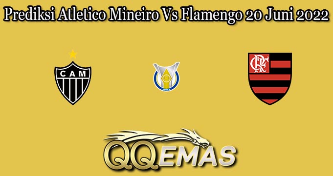 Prediksi Atletico Mineiro Vs Flamengo 20 Juni 2022