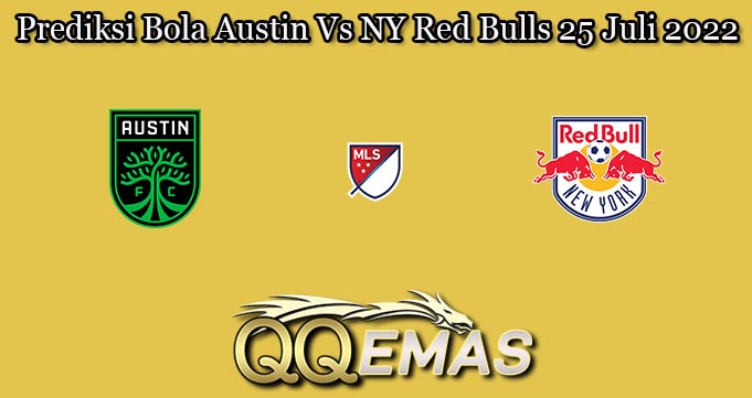 Prediksi Bola Austin Vs NY Red Bulls 25 Juli 2022