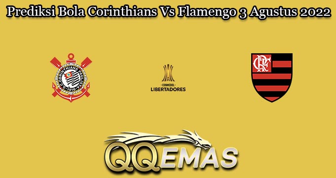 Prediksi Bola Corinthians Vs Flamengo 3 Agustus 2022