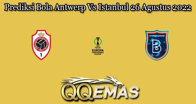 Prediksi Bola Antwerp Vs Istanbul 26 Agustus 2022