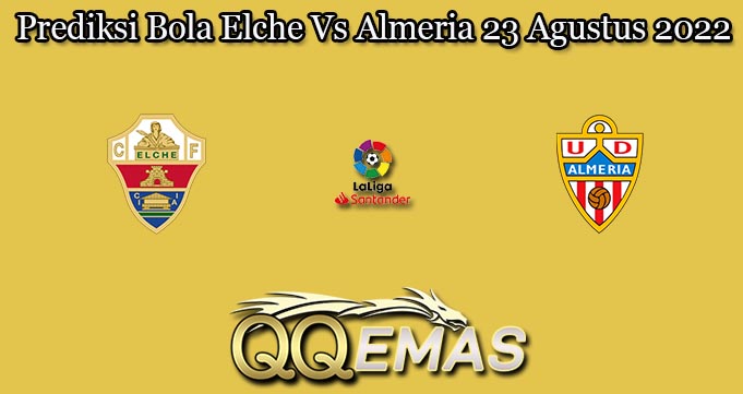 Prediksi Bola Elche Vs Almeria 23 Agustus 2022