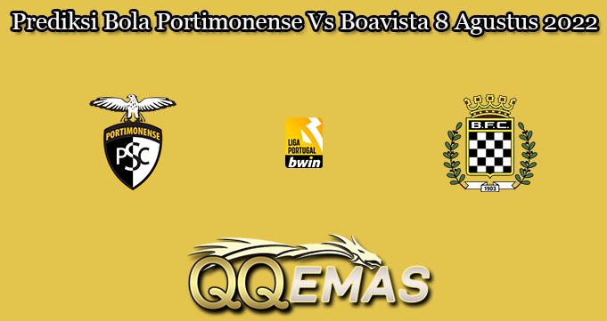 Prediksi Bola Portimonense Vs Boavista 8 Agustus 2022