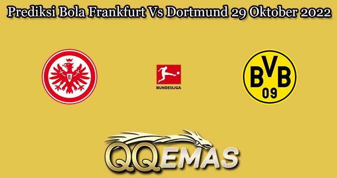 Prediksi Bola Frankfurt Vs Dortmund 29 Oktober 2022
