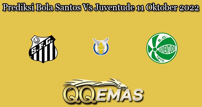 Prediksi Bola Santos Vs Juventude 11 Oktober 2022
