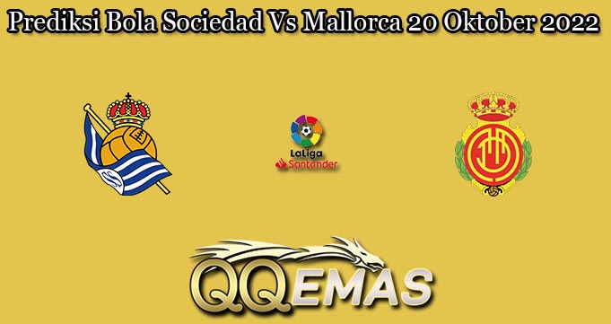 Prediksi Bola Sociedad Vs Mallorca 20 Oktober 2022