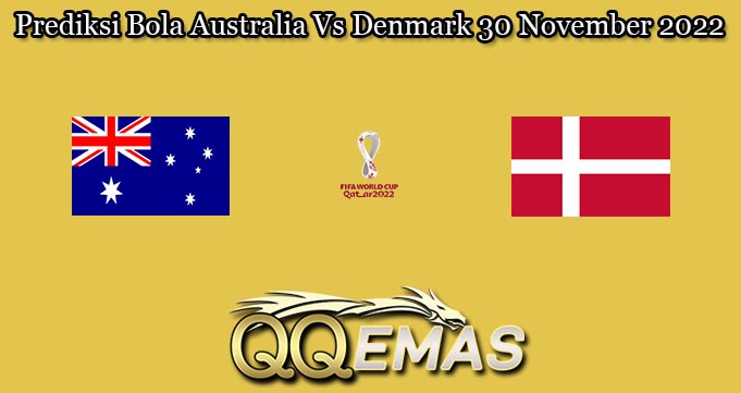 Prediksi Bola Australia Vs Denmark 30 November 2022