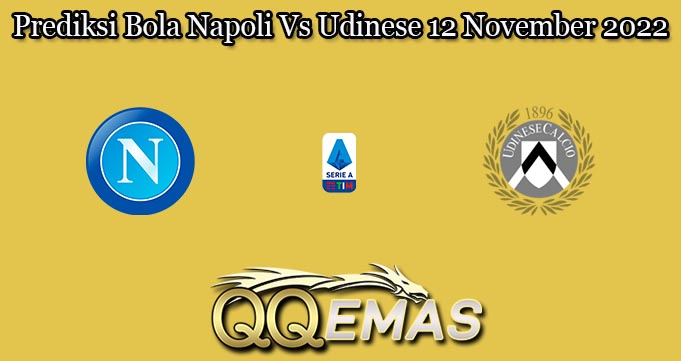 Prediksi Bola Napoli Vs Udinese 12 November 2022