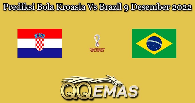 Prediksi Bola Kroasia Vs Brazil 9 Desember 2022