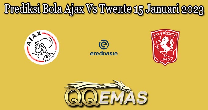 Prediksi Bola Ajax Vs Twente 15 Januari 2023