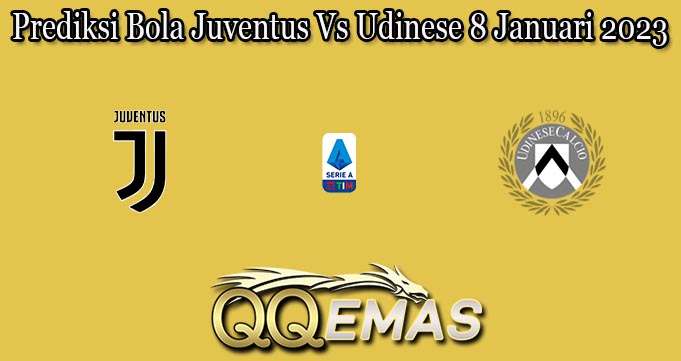 Prediksi Bola Juventus Vs Udinese 8 Januari 2023