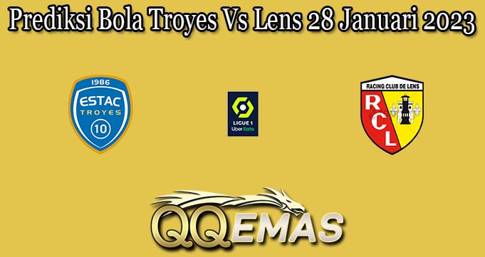 Prediksi Bola Troyes Vs Lens 28 Januari 2023