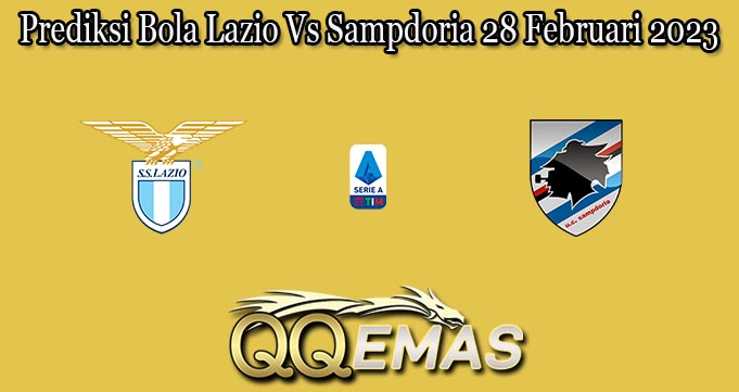 Prediksi Bola Lazio Vs Sampdoria 28 Februari 2023