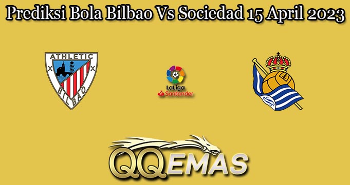 Prediksi Bola Bilbao Vs Sociedad 15 April 2023