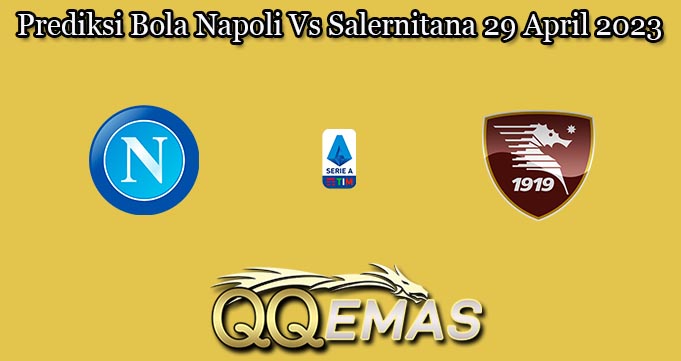 Prediksi Bola Napoli Vs Salernitana 29 April 2023