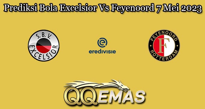 Prediksi Bola Excelsior Vs Feyenoord 7 Mei 2023