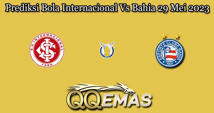 Prediksi Bola Internacional Vs Bahia 29 Mei 2023