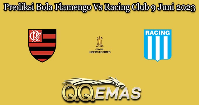 Prediksi Bola Flamengo Vs Racing Club 9 Juni 2023