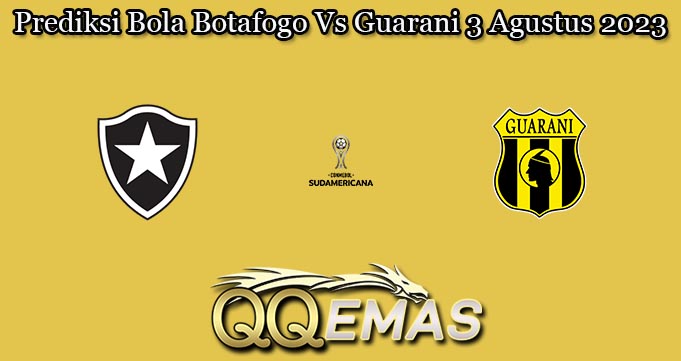 Prediksi Bola Botafogo Vs Guarani 3 Agustus 2023